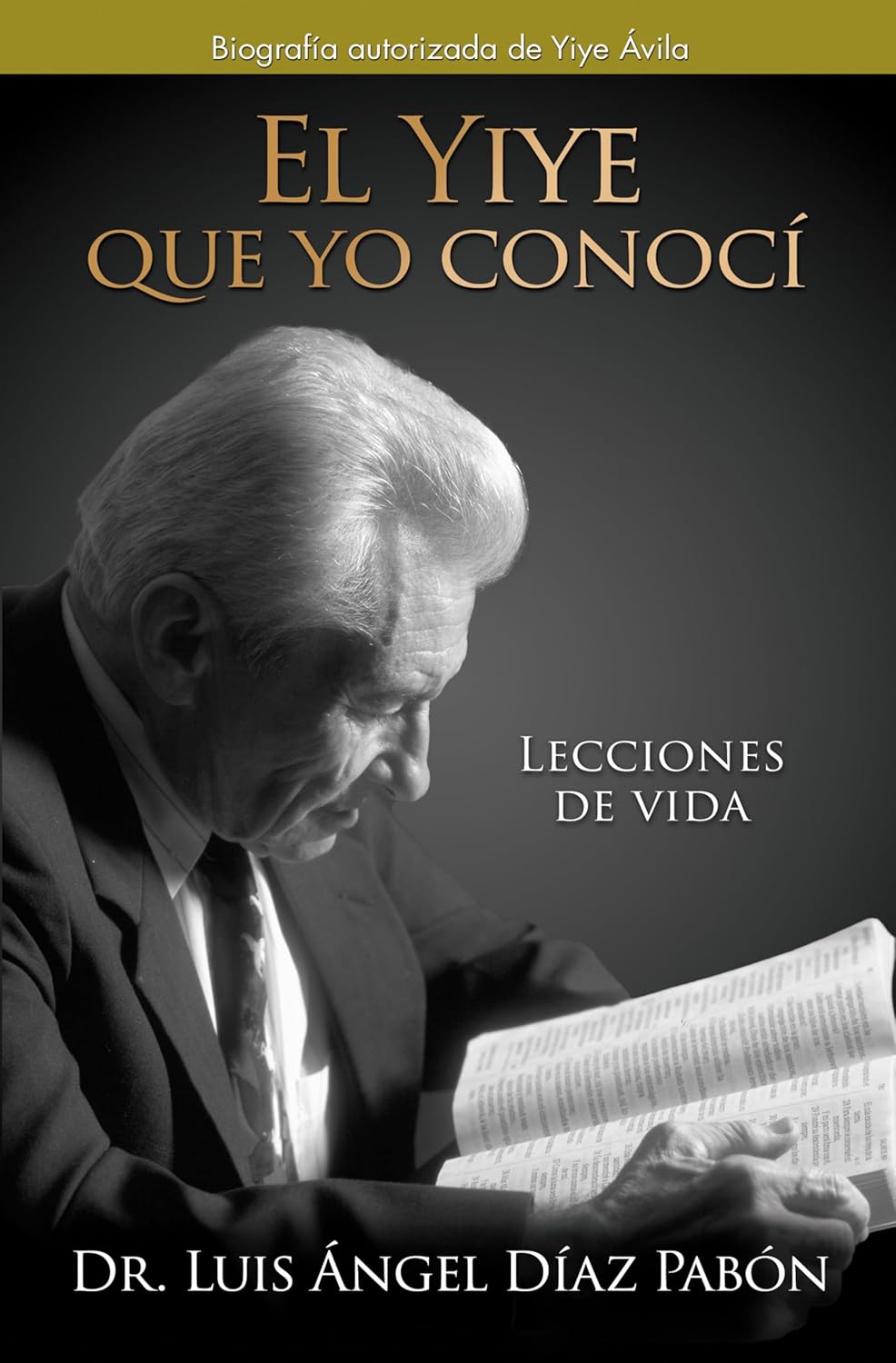 El Yiye Que Yo Conocí: Lecciones de Vida